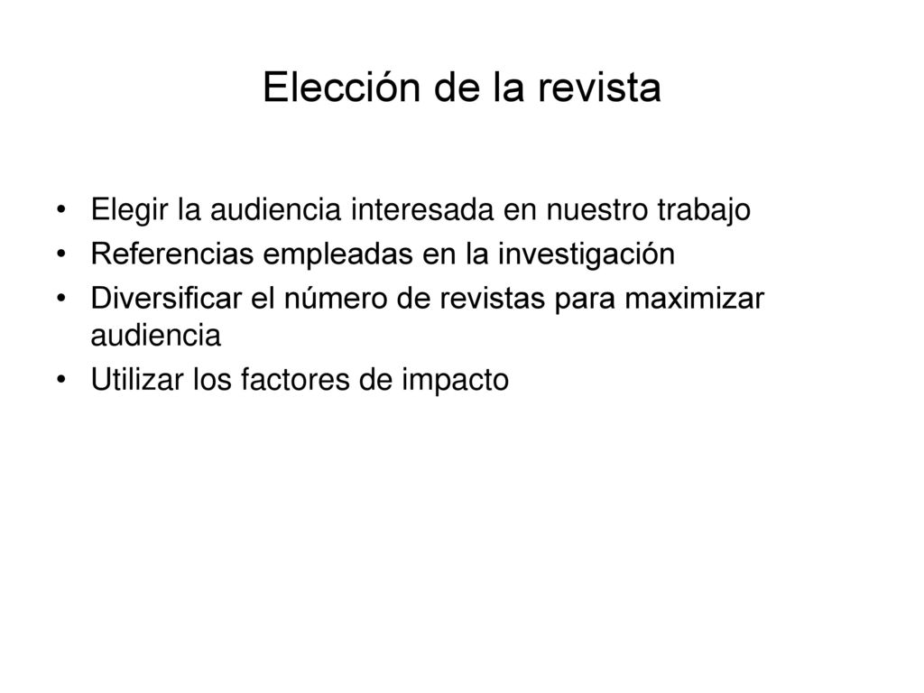 Elección de la revista Elegir la audiencia interesada en nuestro trabajo. Referencias empleadas en la investigación.