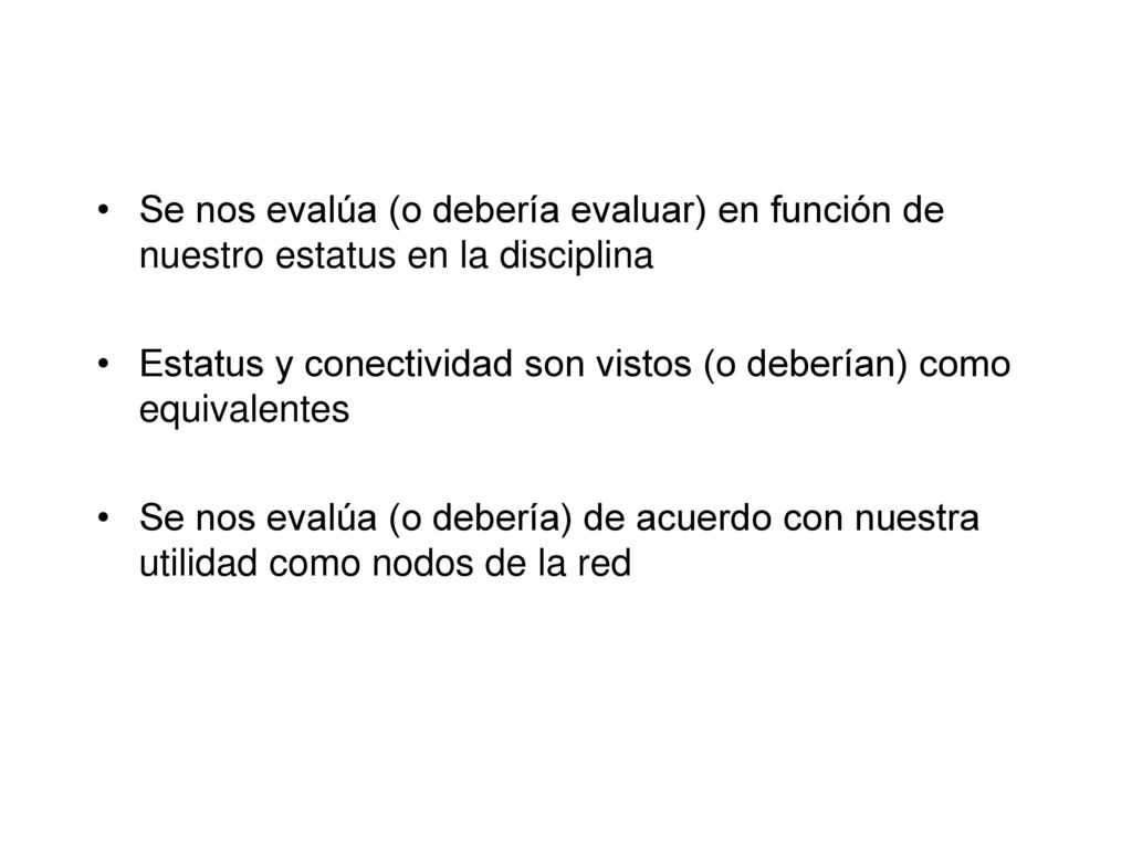 Se nos evalúa (o debería evaluar) en función de nuestro estatus en la disciplina
