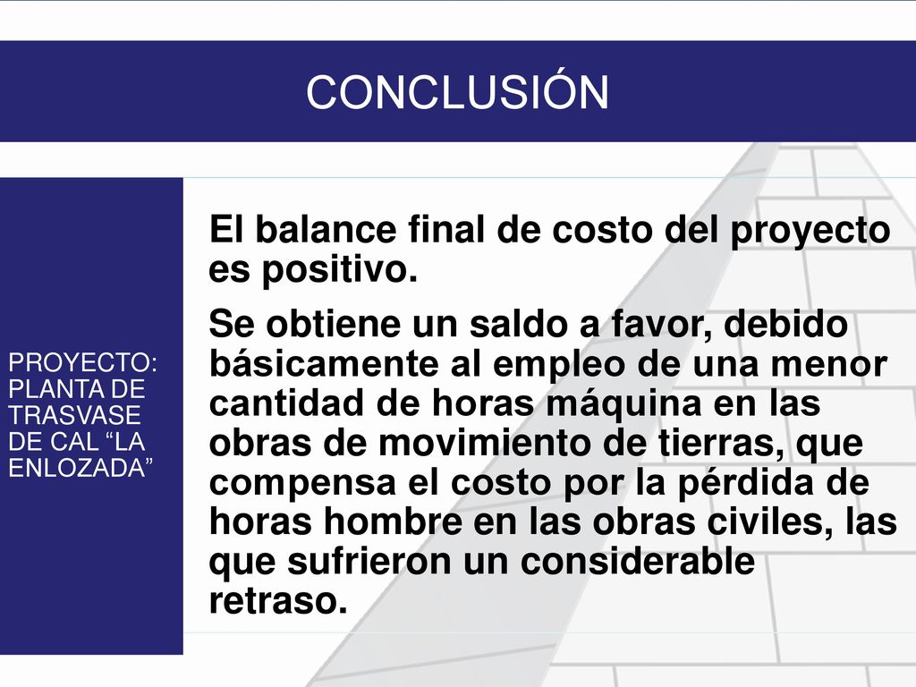 CONCLUSIÓN El balance final de costo del proyecto es positivo.