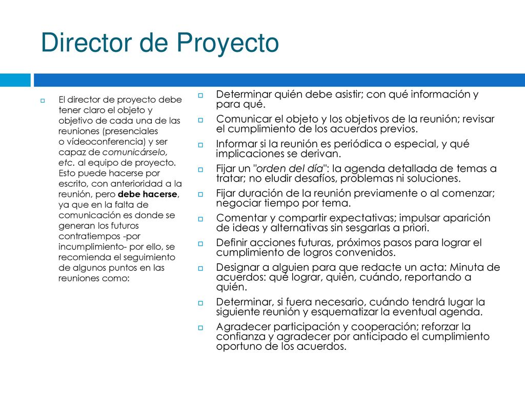 Director de Proyecto Determinar quién debe asistir; con qué información y para qué.