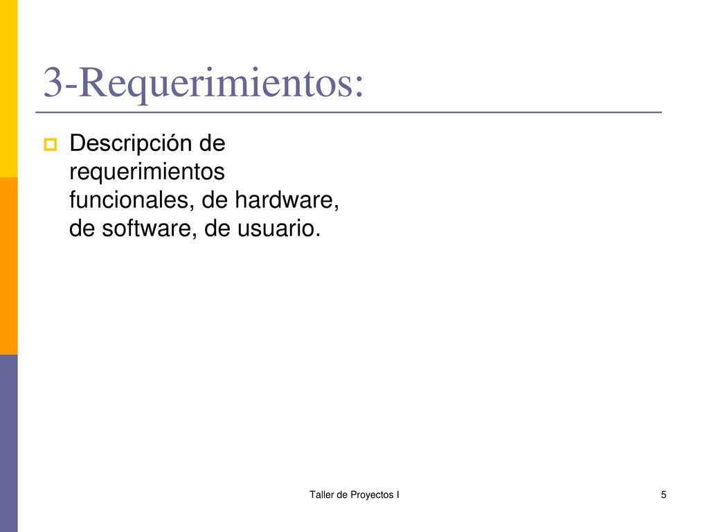 3-Requerimientos: Descripción de requerimientos funcionales, de hardware, de software, de usuario.