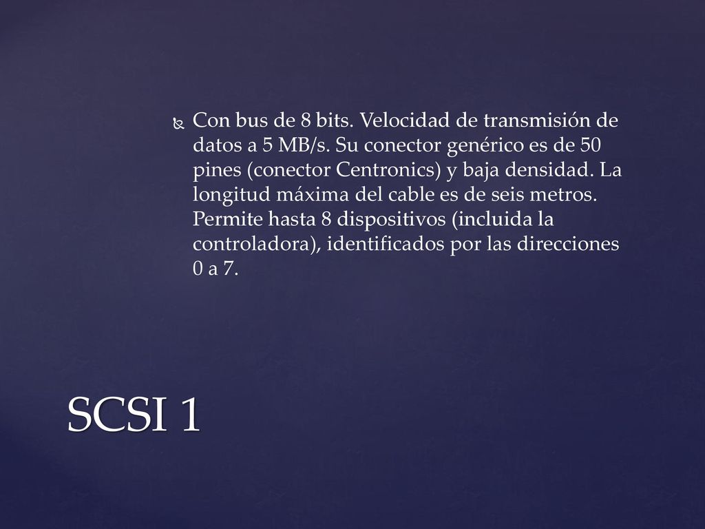 Con bus de 8 bits. Velocidad de transmisión de datos a 5 MB/s