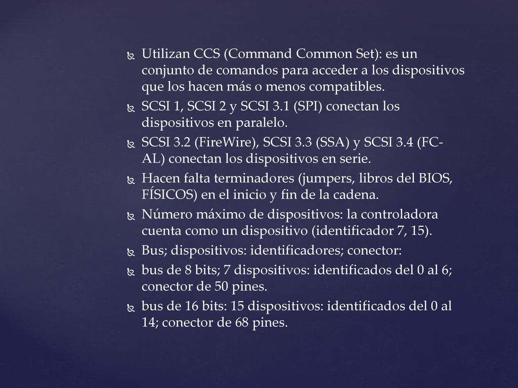 Utilizan CCS (Command Common Set): es un conjunto de comandos para acceder a los dispositivos que los hacen más o menos compatibles.