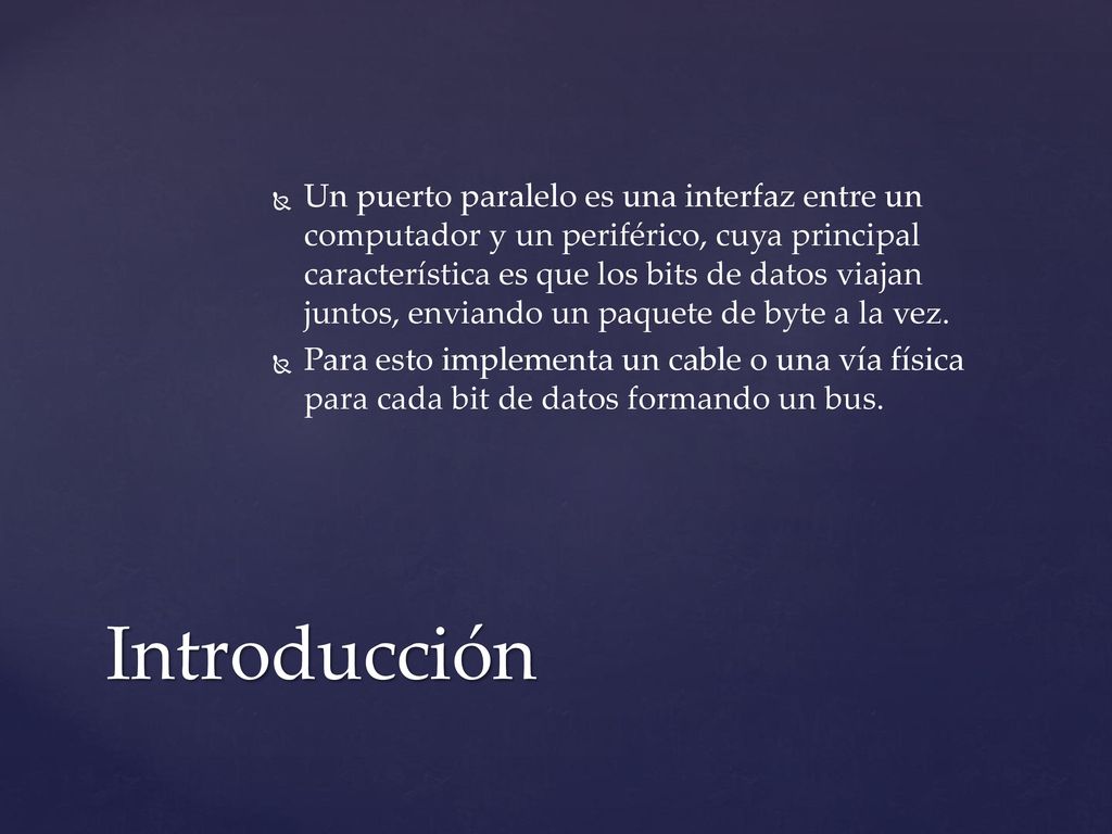Un puerto paralelo es una interfaz entre un computador y un periférico, cuya principal característica es que los bits de datos viajan juntos, enviando un paquete de byte a la vez.