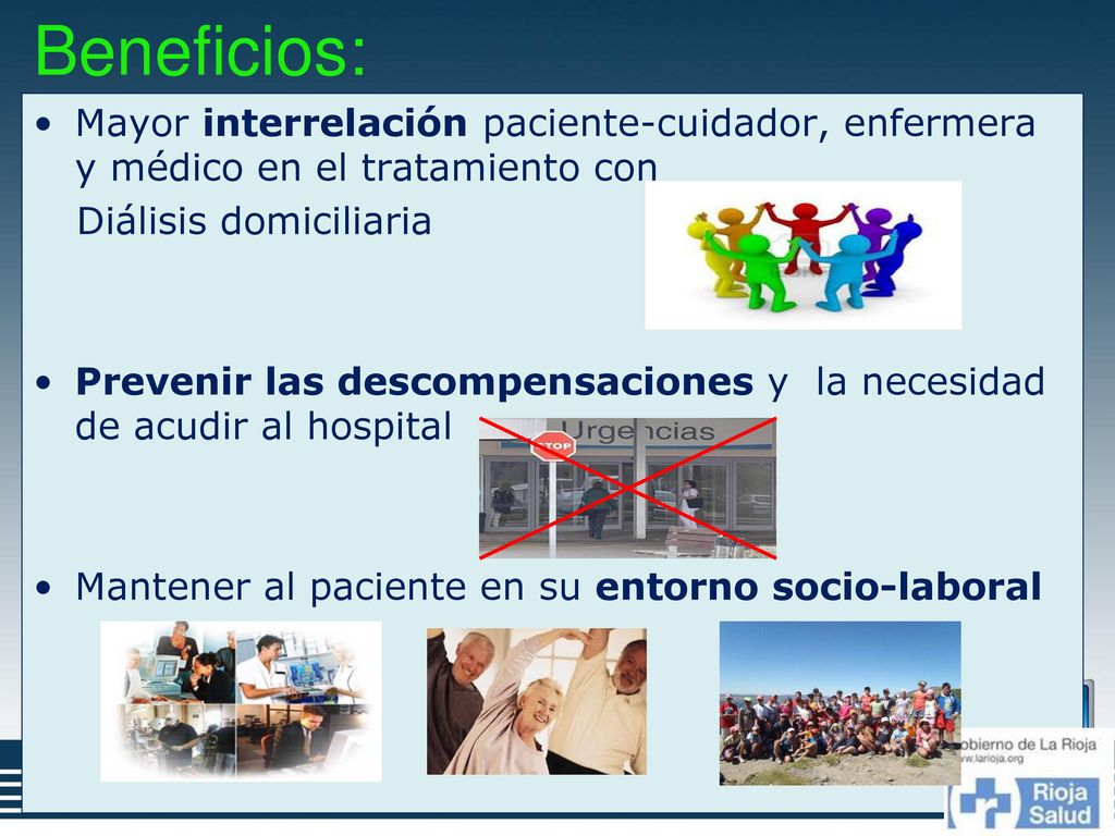 Beneficios: Mayor interrelación paciente-cuidador, enfermera y médico en el tratamiento con. Diálisis domiciliaria.