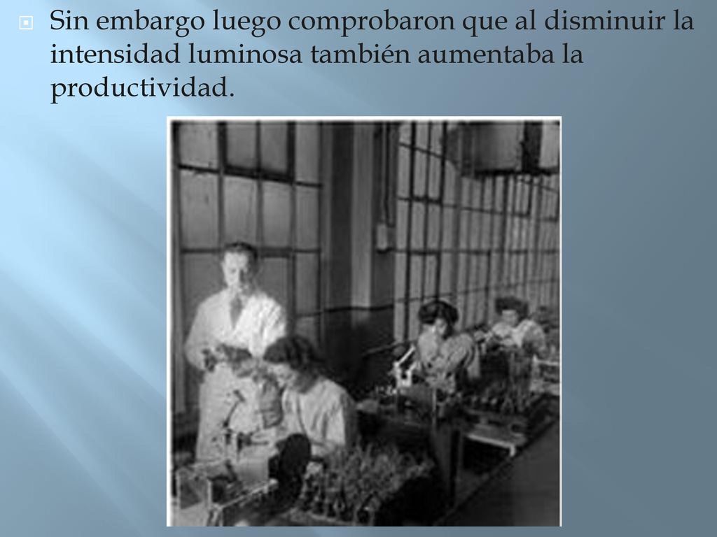 Sin embargo luego comprobaron que al disminuir la intensidad luminosa también aumentaba la productividad.