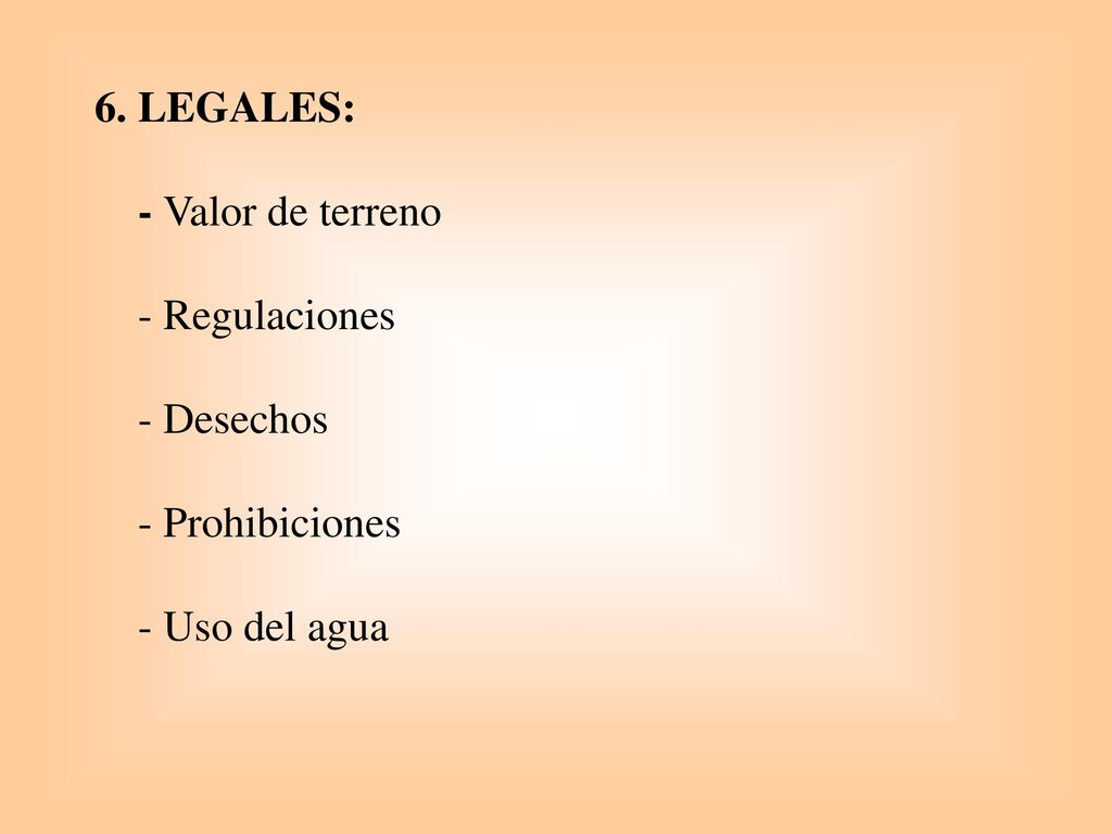 6. LEGALES: - Valor de terreno - Regulaciones - Desechos - Prohibiciones - Uso del agua
