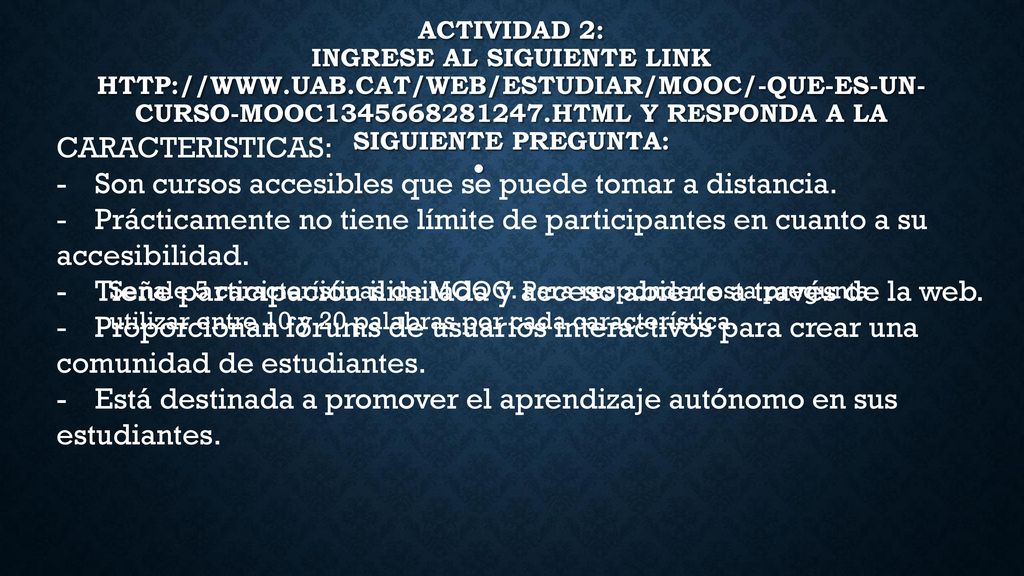 - Son cursos accesibles que se puede tomar a distancia.
