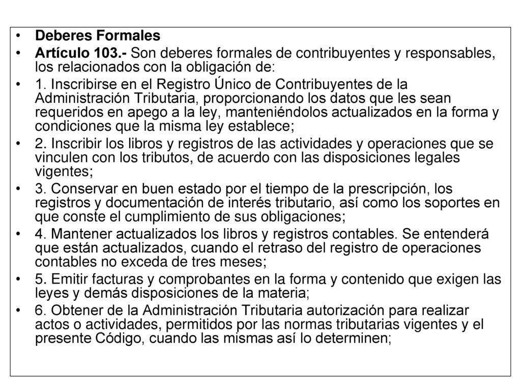 Deberes Formales Artículo Son deberes formales de contribuyentes y responsables, los relacionados con la obligación de:
