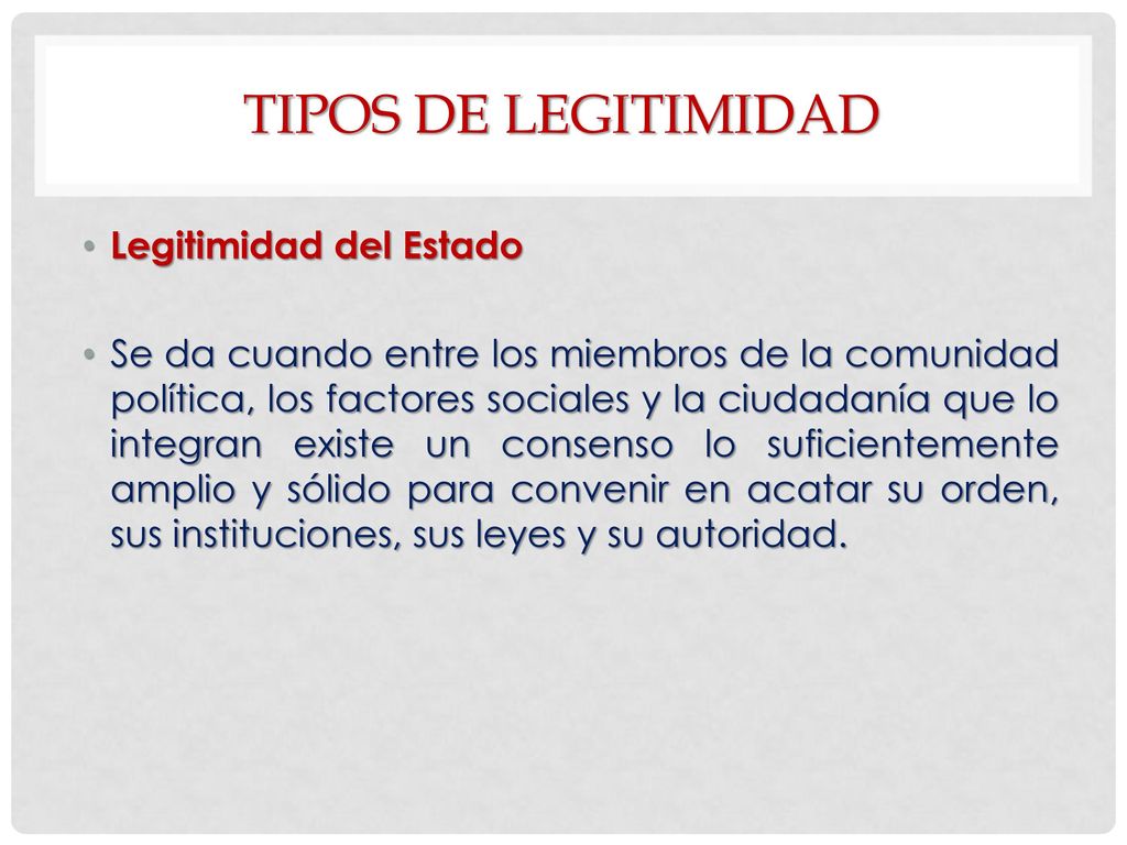TIPOS DE LEGITIMIDAD Legitimidad del Estado