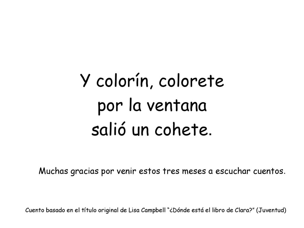Y colorín, colorete por la ventana salió un cohete.