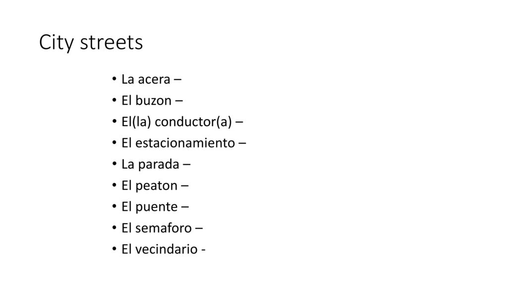 City streets La acera – El buzon – El(la) conductor(a) –
