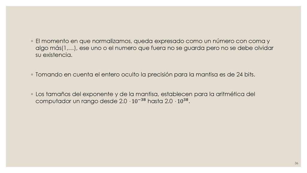 El momento en que normalizamos, queda expresado como un número con coma y algo más(1,…), ese uno o el numero que fuera no se guarda pero no se debe olvidar su existencia.