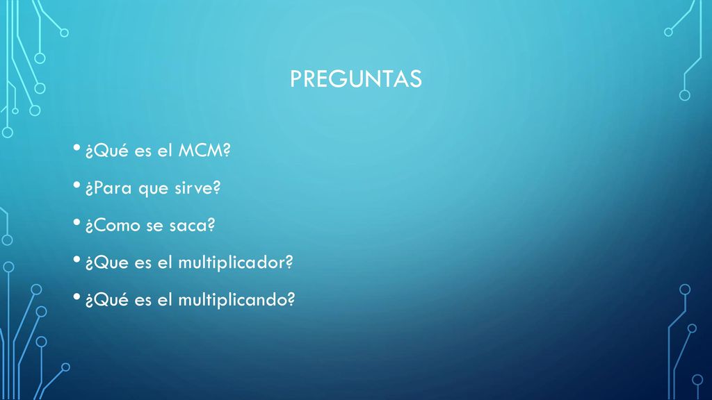 preguntas ¿Qué es el MCM ¿Para que sirve ¿Como se saca