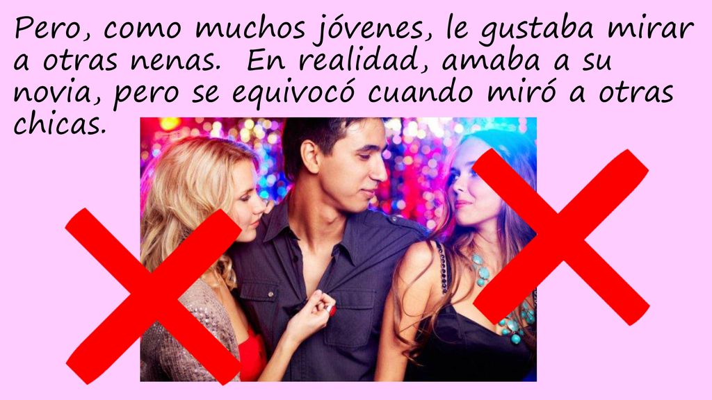 Pero, como muchos jóvenes, le gustaba mirar a otras nenas