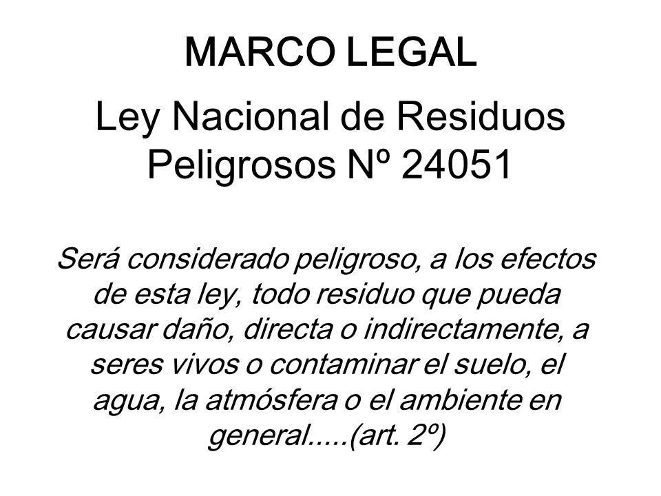 MARCO LEGAL Ley Nacional de Residuos Peligrosos Nº 24051