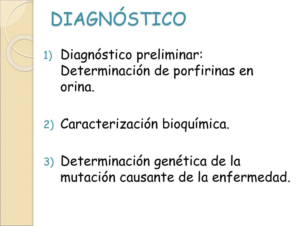 DIAGNÓSTICO Diagnóstico preliminar: Determinación de porfirinas en orina. Caracterización bioquímica.