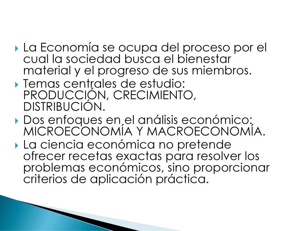 La Economía se ocupa del proceso por el cual la sociedad busca el bienestar material y el progreso de sus miembros.