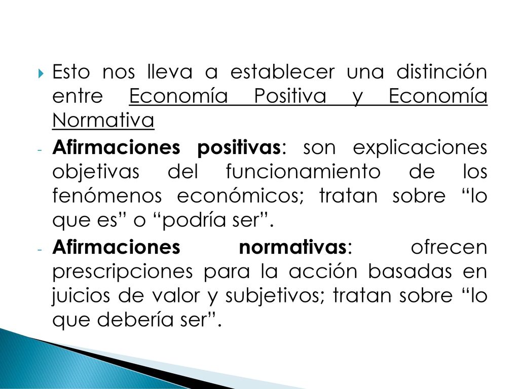 Esto nos lleva a establecer una distinción entre Economía Positiva y Economía Normativa