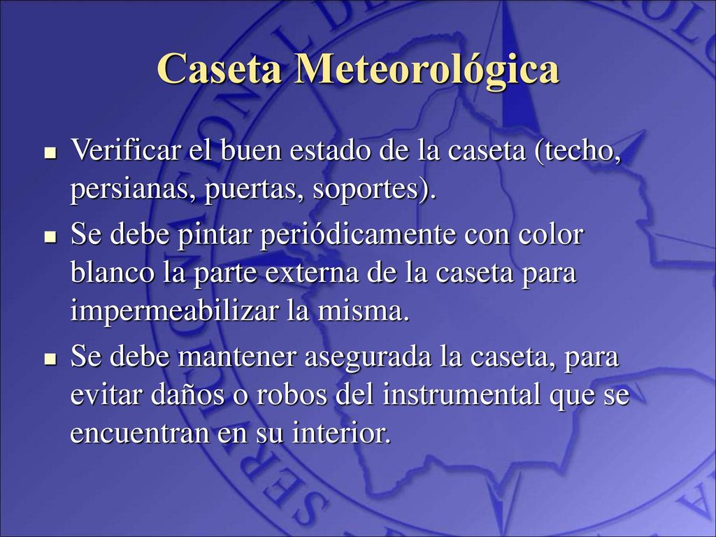 Caseta Meteorológica Verificar el buen estado de la caseta (techo, persianas, puertas, soportes).