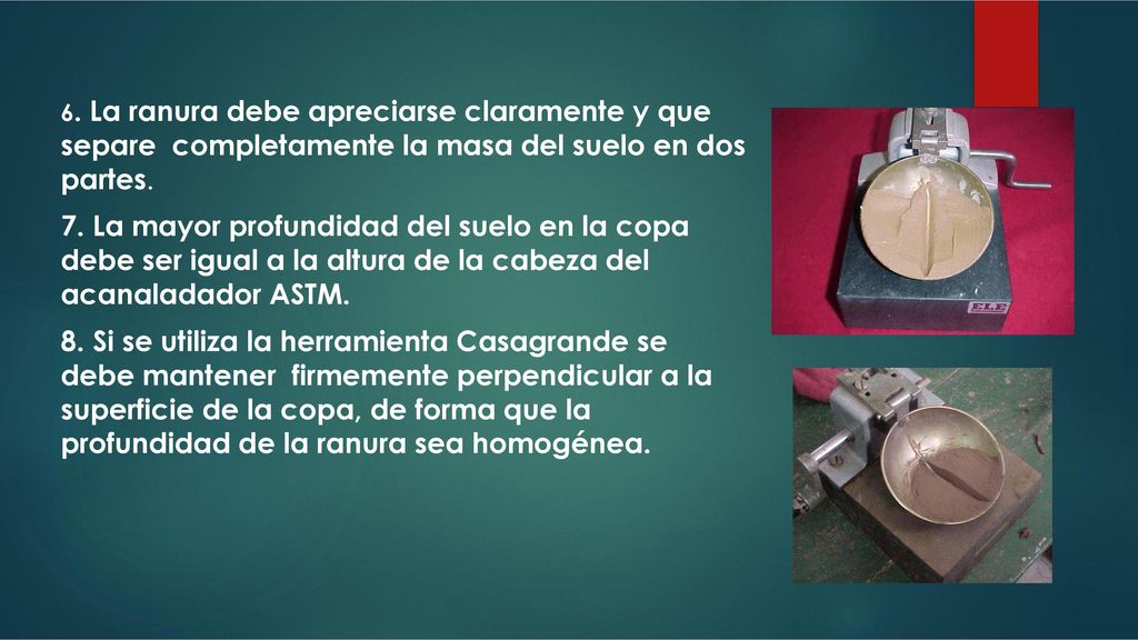 6. La ranura debe apreciarse claramente y que separe completamente la masa del suelo en dos partes.