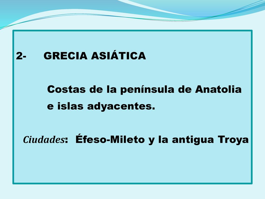 2- GRECIA ASIÁTICA Costas de la península de Anatolia e islas adyacentes.