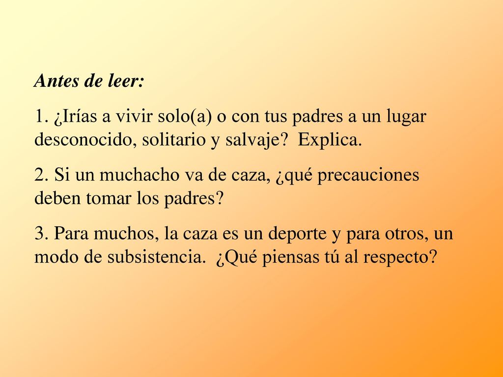Antes de leer: 1. ¿Irías a vivir solo(a) o con tus padres a un lugar desconocido, solitario y salvaje Explica.