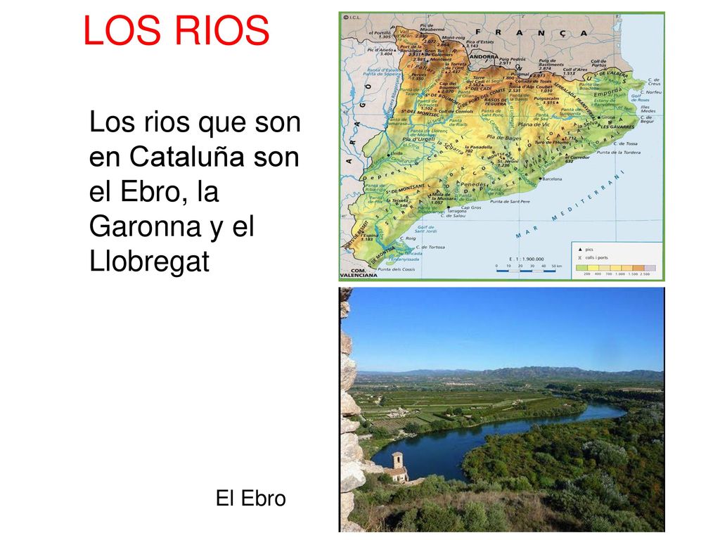 LOS RIOS Los rios que son en Cataluña son el Ebro, la Garonna y el Llobregat El Ebro