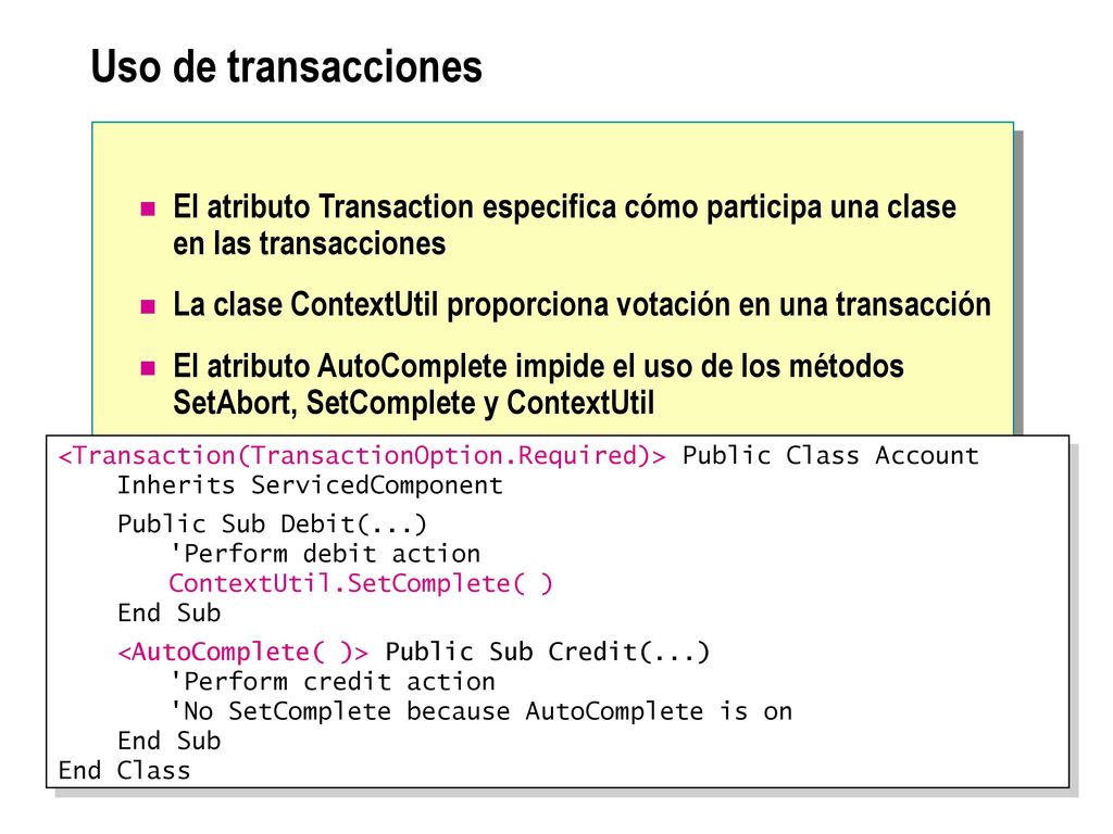Uso de transacciones El atributo Transaction especifica cómo participa una clase en las transacciones.