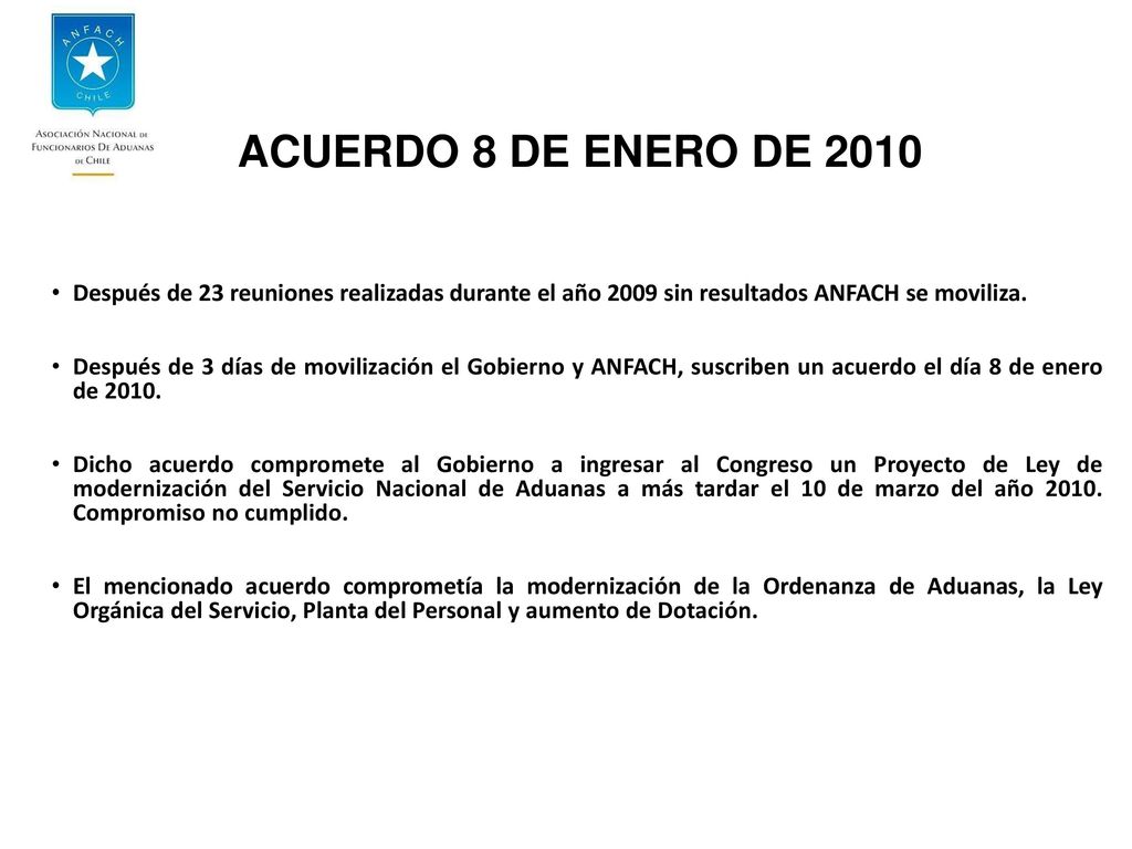 ACUERDO 8 DE ENERO DE 2010 Después de 23 reuniones realizadas durante el año 2009 sin resultados ANFACH se moviliza.
