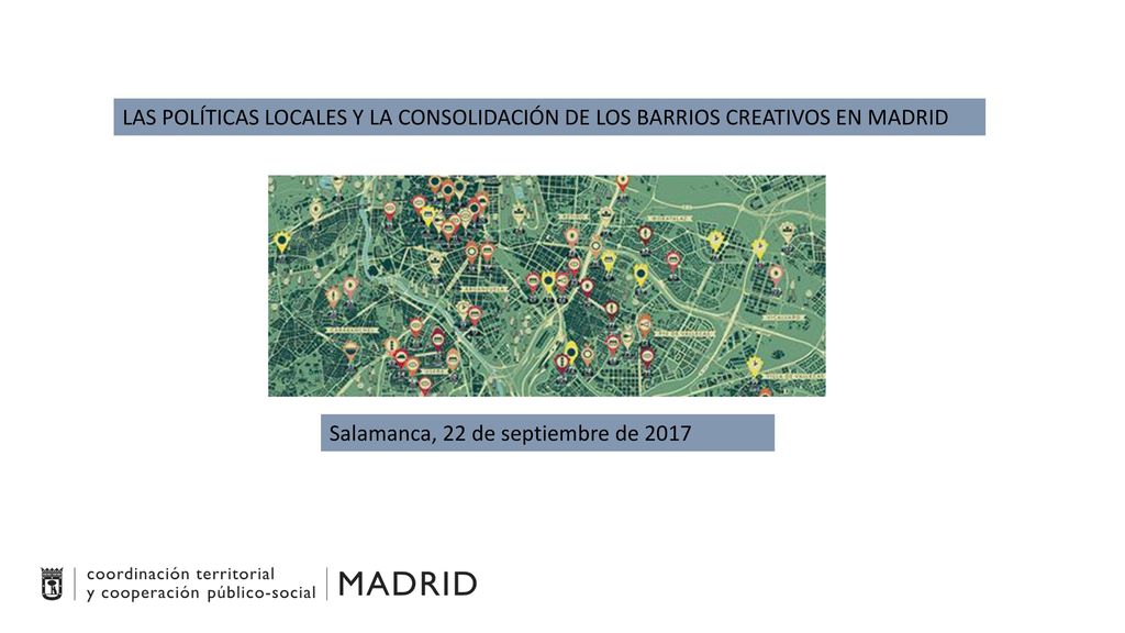 LAS POLÍTICAS LOCALES Y LA CONSOLIDACIÓN DE LOS BARRIOS CREATIVOS EN MADRID