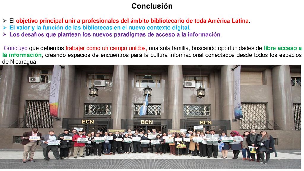 Conclusión El objetivo principal unir a profesionales del ámbito bibliotecario de toda América Latina.