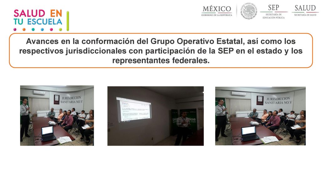 Avances en la conformación del Grupo Operativo Estatal, así como los respectivos jurisdiccionales con participación de la SEP en el estado y los representantes federales.