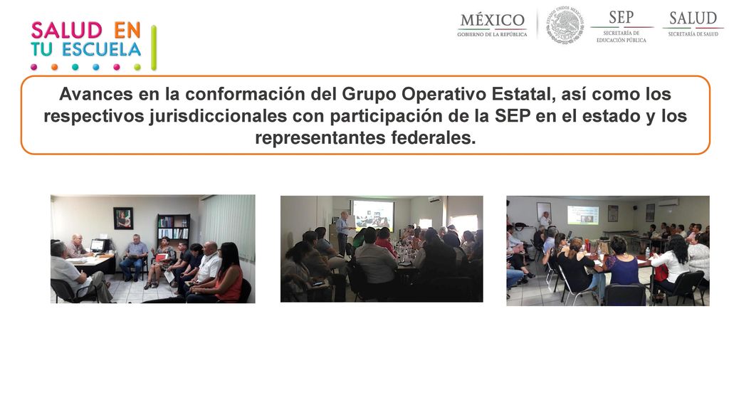 Avances en la conformación del Grupo Operativo Estatal, así como los respectivos jurisdiccionales con participación de la SEP en el estado y los representantes federales.