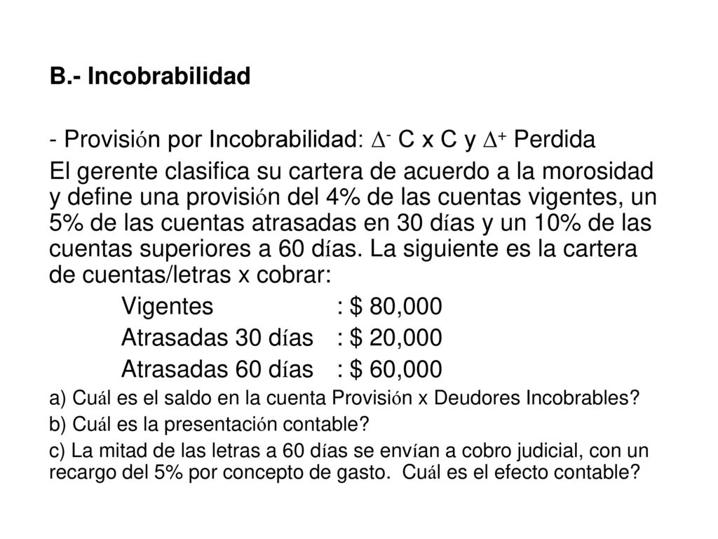 - Provisión por Incobrabilidad: ∆- C x C y ∆+ Perdida