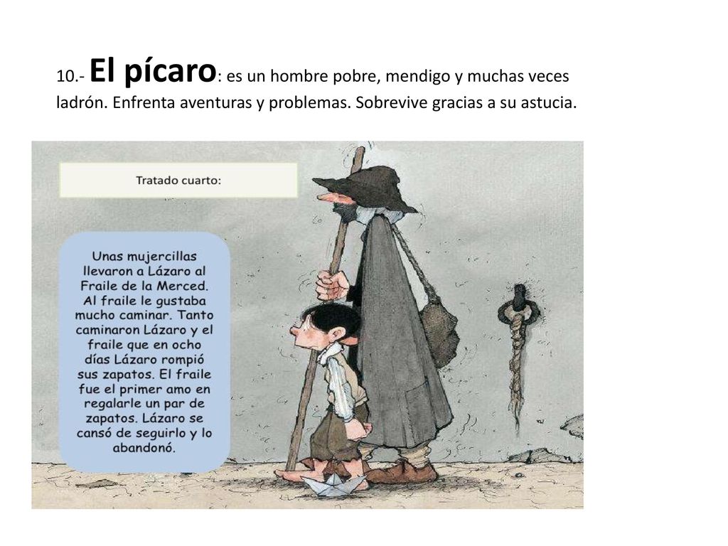 10. - El pícaro: es un hombre pobre, mendigo y muchas veces ladrón