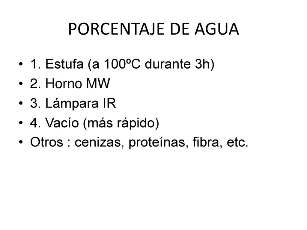 PORCENTAJE DE AGUA 1. Estufa (a 100ºC durante 3h) 2. Horno MW