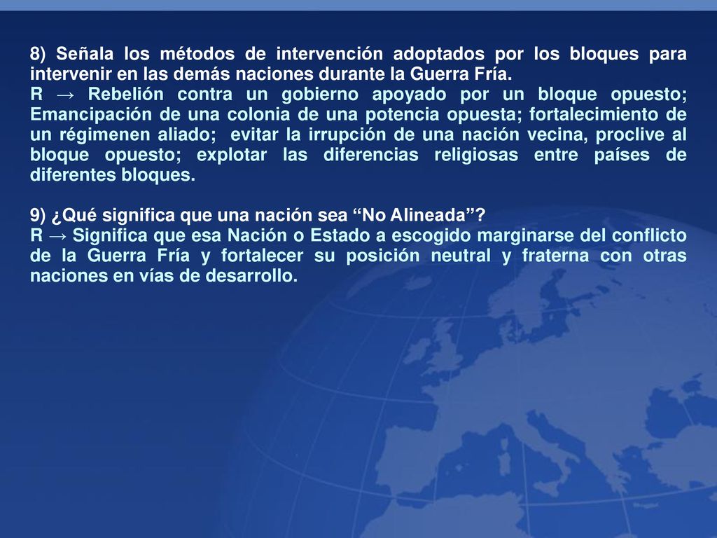 8) Señala los métodos de intervención adoptados por los bloques para intervenir en las demás naciones durante la Guerra Fría.