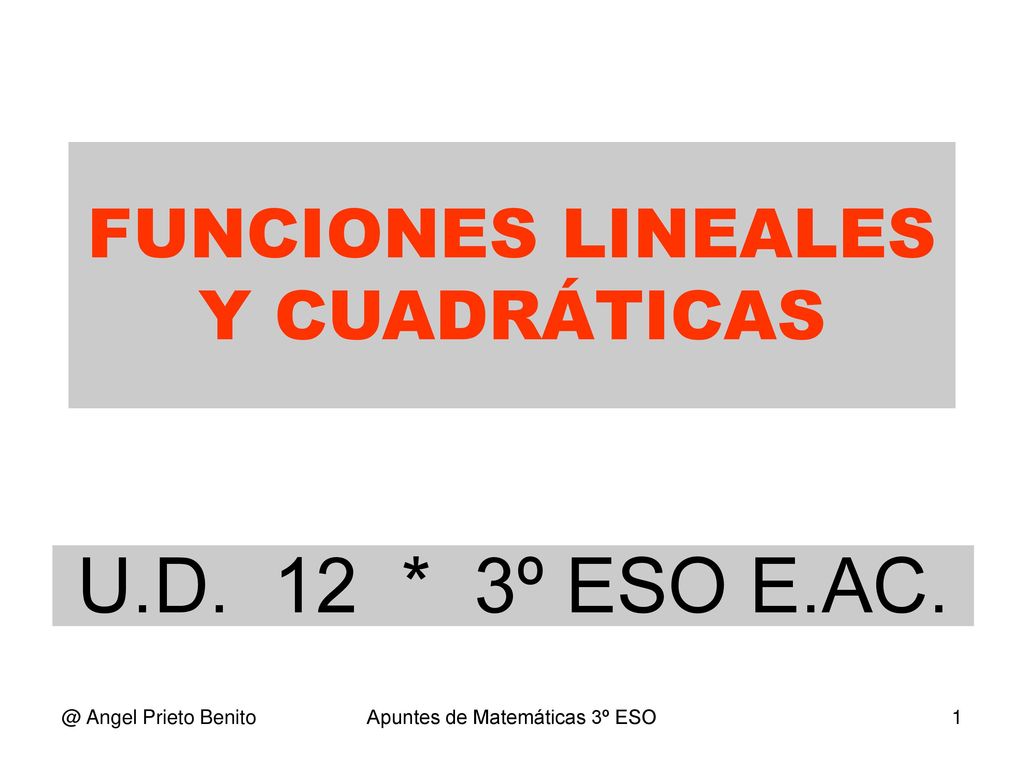 U.D. 12 * 3º ESO E.AC. FUNCIONES LINEALES Y CUADRÁTICAS