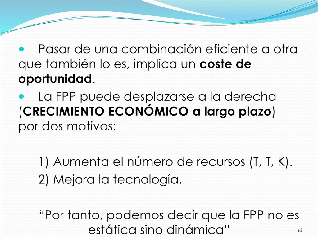 Por tanto, podemos decir que la FPP no es estática sino dinámica
