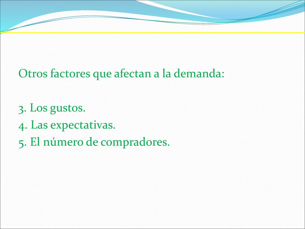Otros factores que afectan a la demanda: 3. Los gustos. 4