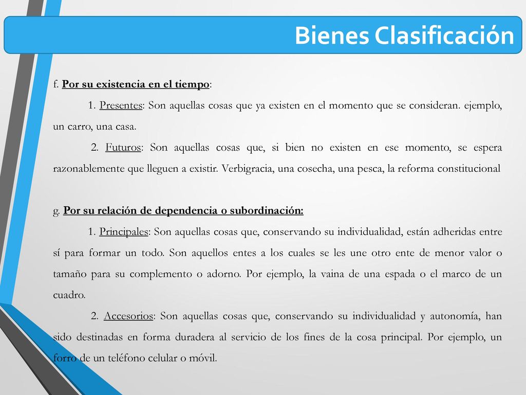 Bienes Clasificación f. Por su existencia en el tiempo: