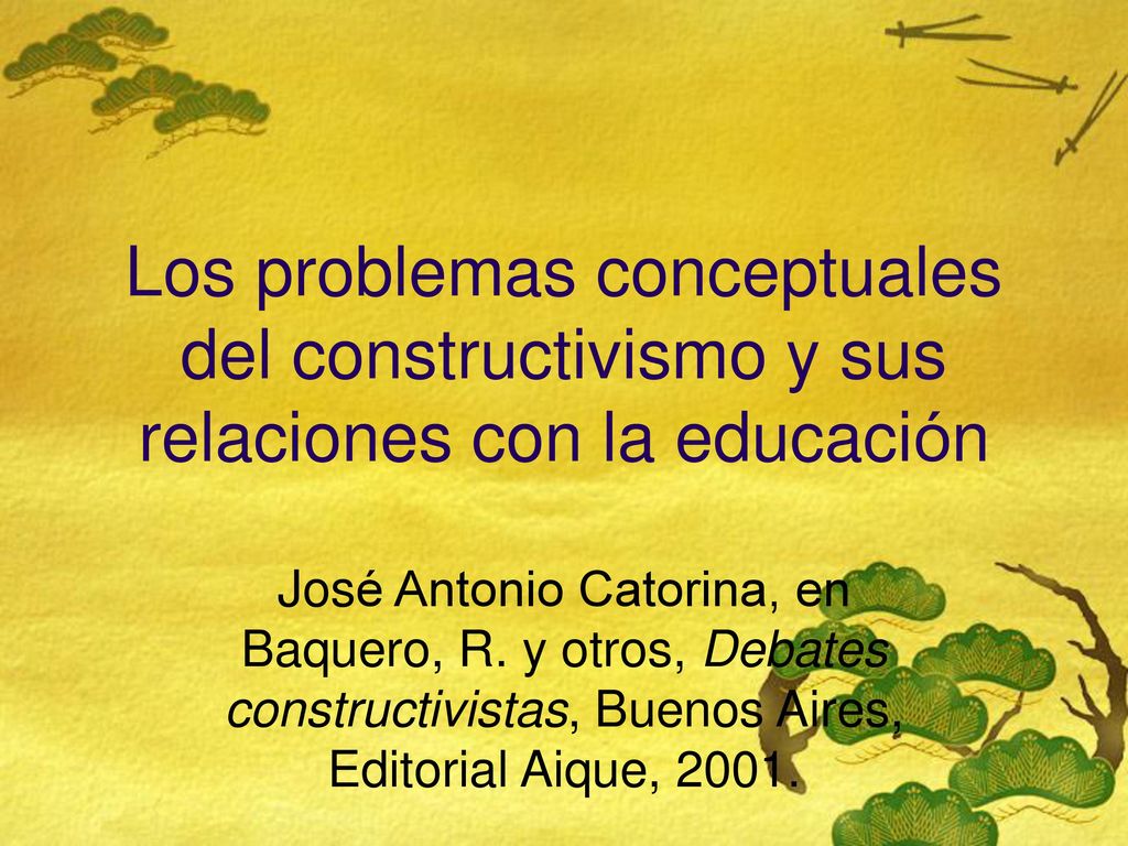 Los problemas conceptuales del constructivismo y sus relaciones con la educación