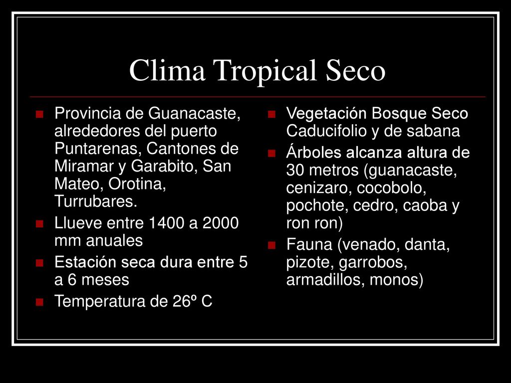 Clima Tropical Seco Provincia de Guanacaste, alrededores del puerto Puntarenas, Cantones de Miramar y Garabito, San Mateo, Orotina, Turrubares.