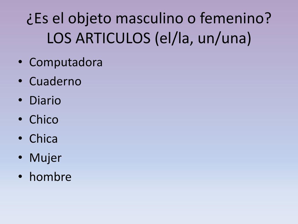 ¿Es el objeto masculino o femenino LOS ARTICULOS (el/la, un/una)