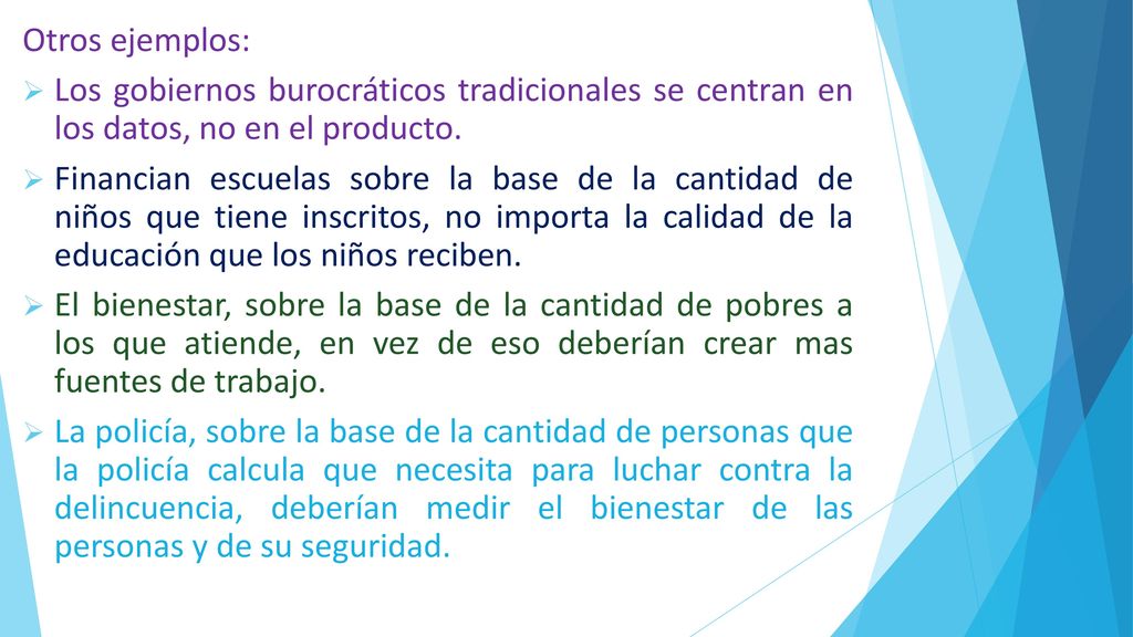Otros ejemplos: Los gobiernos burocráticos tradicionales se centran en los datos, no en el producto.