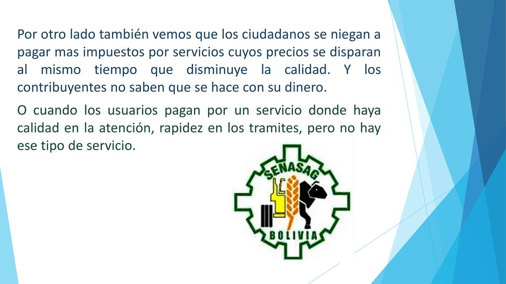 Por otro lado también vemos que los ciudadanos se niegan a pagar mas impuestos por servicios cuyos precios se disparan al mismo tiempo que disminuye la calidad.
