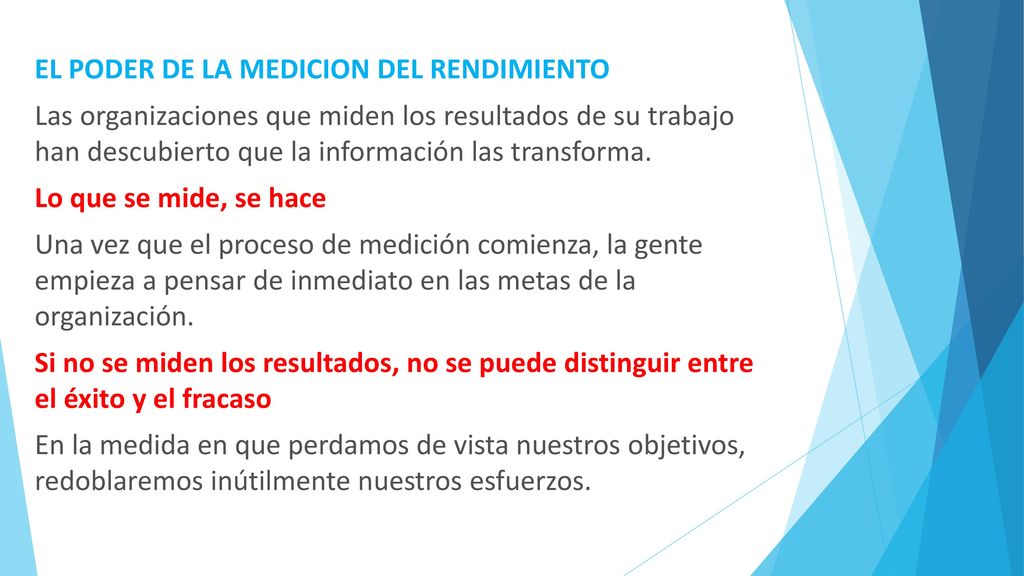 EL PODER DE LA MEDICION DEL RENDIMIENTO Las organizaciones que miden los resultados de su trabajo han descubierto que la información las transforma.