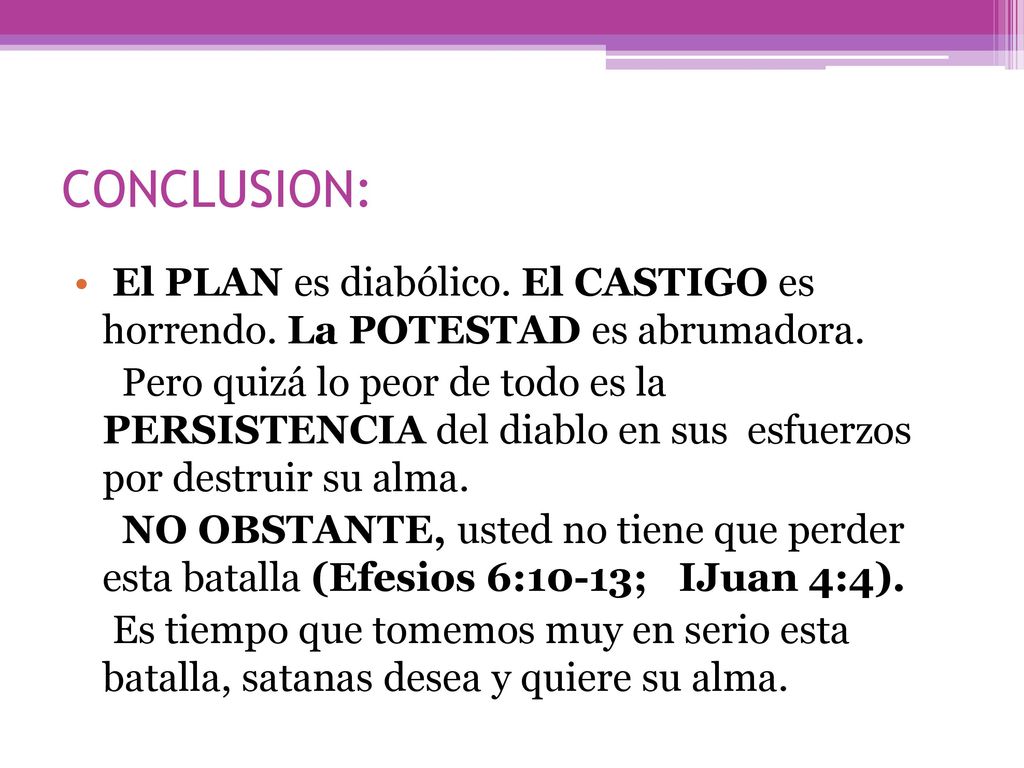 CONCLUSION: El PLAN es diabólico. El CASTIGO es horrendo. La POTESTAD es abrumadora.