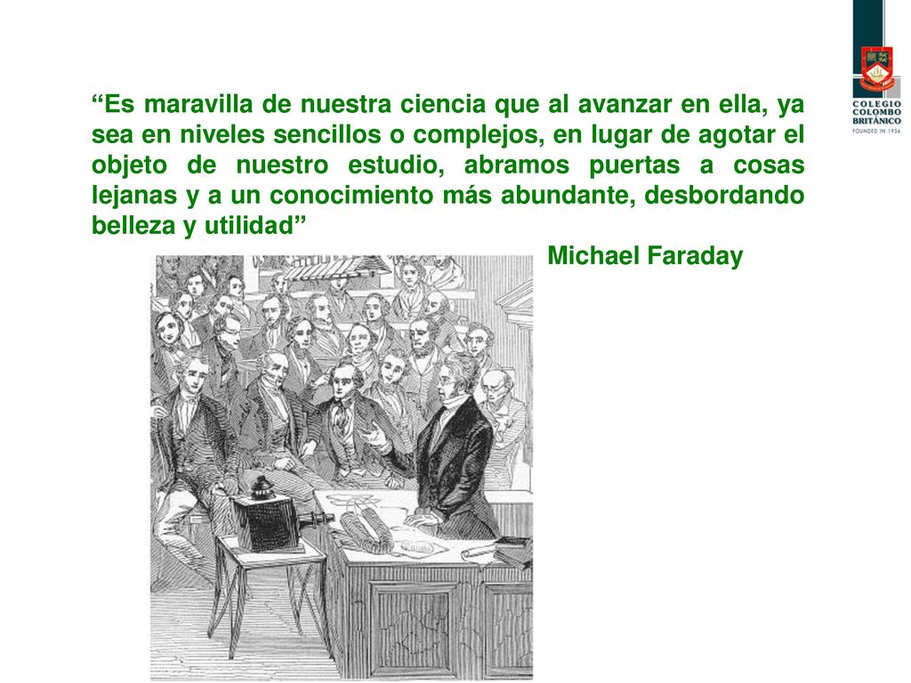 Es maravilla de nuestra ciencia que al avanzar en ella, ya sea en niveles sencillos o complejos, en lugar de agotar el objeto de nuestro estudio, abramos puertas a cosas lejanas y a un conocimiento más abundante, desbordando belleza y utilidad